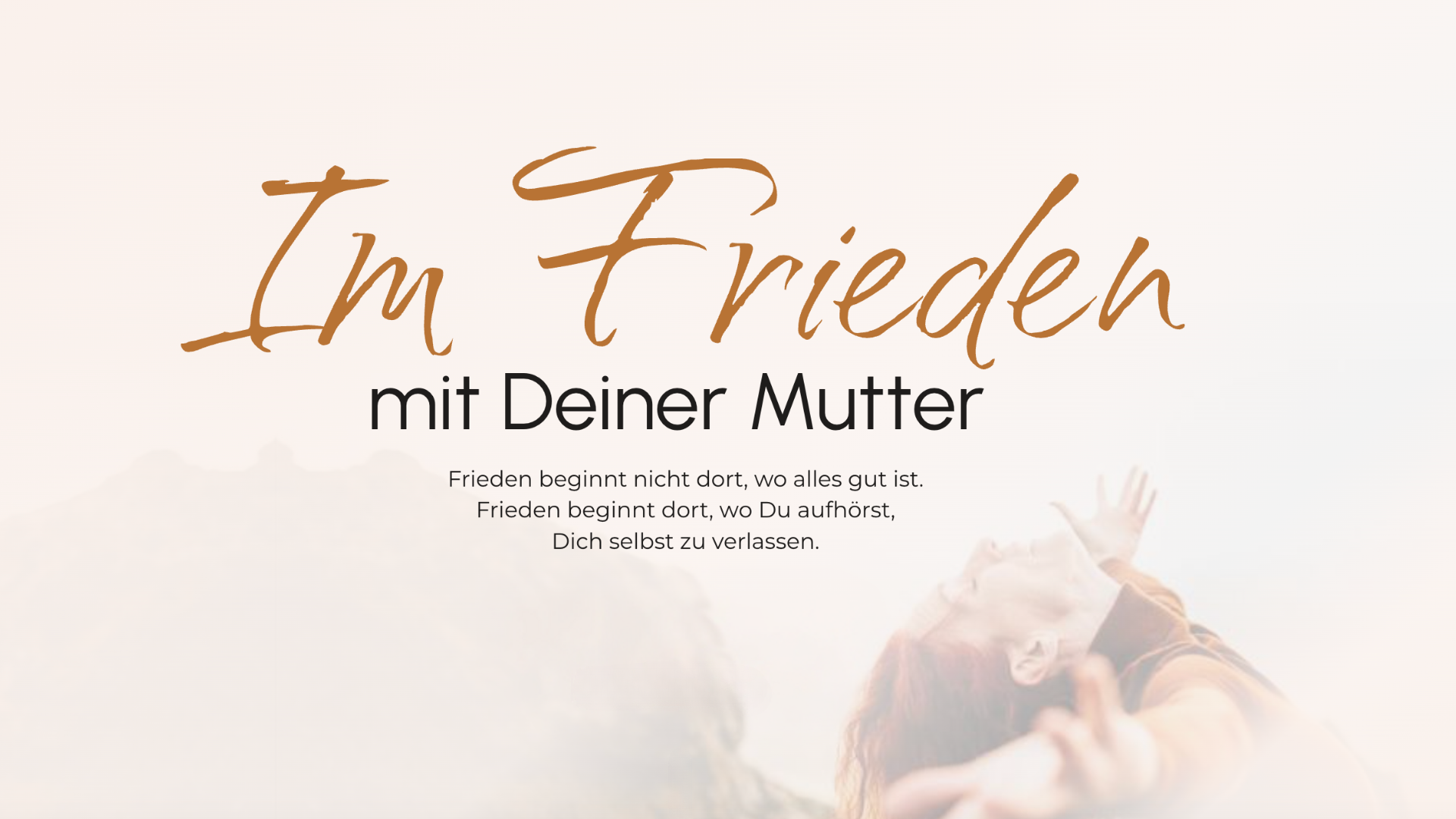 Im Frieden mit Deiner Mutter